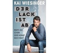 Kai Wiesinger Der Lack ist ab: War's das schon oder kommt noch was? (Paperback)