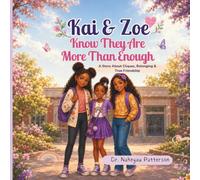 Kai & Zoe Know They Are More Than Enough: A SEL Story About Cliques, Belonging, and Finding True Friends (Kai & Zoe Social-Emotional Learning Series)