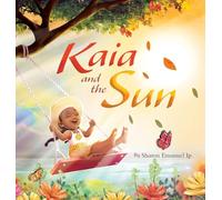 Kaia and the Sun: A Children's Story About the Science of Day and Night for Kids Ages 4-8 (1)