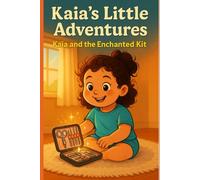 Kaia’s Little Adventures: Kaia and the Enchanted Kit