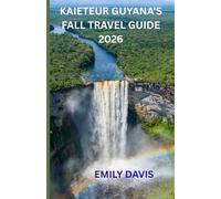 KAIETEUR GUYANA'S FALL TRAVEL GUIDE 2026: “Discover the Heart of Guyana’s Wild Beauty and Hidden Wonders”
