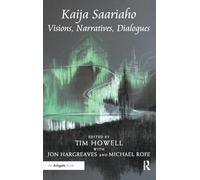 Kaija Saariaho: Visions, Narratives, Dialogues