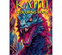 Kaiju: A Monster Sized Coloring Book: Coloring Book for Adults Featuring Grayscale Illustrations of Scary and Terrifying Monsters for Anxiety, Relaxation, Stress Relief, and Mindfulness