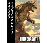 Kaiju Sketchbook: THUNDRAGOTH: Blank Paper Sketch Book for Drawing Practice. Notebook For Sketching, Doodling, Writing Etc. 120 Pages 8.5 x 11 Large ... (Giant Monsters: Kaijus, Mechs, and Aliens)