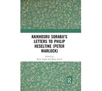 Kaikhosru Sorabji's Letters to Philip Heseltine (Peter Warlock)