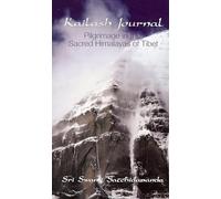 Kailash Journal: Pilgrimage in the Sacred Himalayas of Tibet: Pilgrimage into the Himalayas