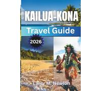 KAILUA-KONA TRAVEL GUIDE 2026: 2026 Discover Beaches, Culture, Outdoor Adventures, and Hidden Gems on Hawaii’s Big Island in 2026 (Aloha Adventures: ... - The Complete Island Travel Guide Series)