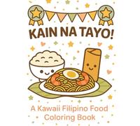 Kain Na Tayo!: A Kawaii Filipino Coloring Book