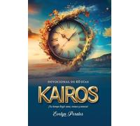 KAIROS - Devocional de 40 días. ¡Tu tiempo llegó: sana, renace y avanza!