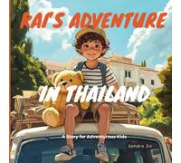 Kai's Adventure In Thailand: A Story For Adventurous Kids: 18 (Countries, Destinations, and Cities: A Vibrant Children’s Book Series for Young Explorers)