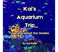 Kai's Aquarium Trip: Learning About Our Oceans (Kai's Learning Series)