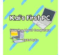 Kai's First PC: Learning About Computers (Kai's Learning Series)
