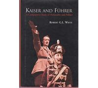 Kaiser and Führer: A Comparative Study of Personality and Politics