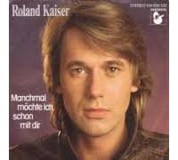 KAISER, Roland - Manchmal möchte ich schon mit dir / Und doch fühle ich Angst in mir / 104 555