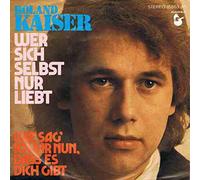 Kaiser, Roland - Wer sich selbst nur liebt - Wie sag ich ihr nur daß es Dich gibt