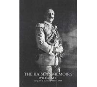 KAISER’S MEMOIRS: Kaiser?S Memoirs