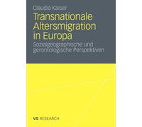 Kaiser - Transnationale Altersmigration in Europa Sozialgeographisch - X555z