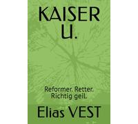 KAISER U.: Reformer. Retter. Richtig geil.