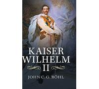Kaiser Wilhelm II: A Concise Life – Cambridge University Press