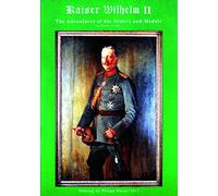 Kaiser Wilhelm II: The Adventures of His Orders and Medals