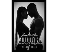 Kaiserrific Anthology: Volume Three: Something To Talk About...
