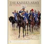 KAISERS ARMY IN COLOR: Uniforms of the Imperial German Army as Illustrated by Carl Becker 1890-1910 (Schiffer Military History)