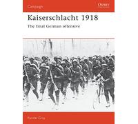 Kaiserschlacht 1918: The Final German Offensive: No. 11 (Campaign)