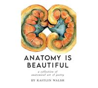 Kaitlin M Walsh Anatomy Is Beautiful (Hardback) (US IMPORT)