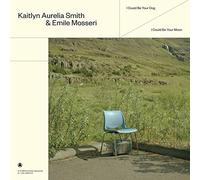 KAITLYN AURELIA SMITH &EMILEMOSSERI - I COULD BE YOUR DOG / I COULD BE YOUR MOON (BLUE) [VINYL]