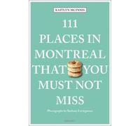111 Places in Montreal That You Must Not Miss:: Travel Guide (111 Places/Shops)
