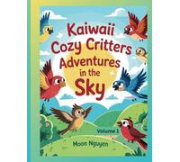 Kaiwaii Cozy Critters: Adventures in the Sky - Volume 1: A Fun and Easy Coloring Book for Kids Ages 3-5