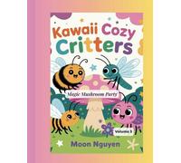 Kaiwaii Cozy Critters: Magic Mushroom Party- Volume 3: A Fun and Easy Coloring Book for Kids Ages 3-5 (Kawaii Cozy Critters: Cute Insect Series)