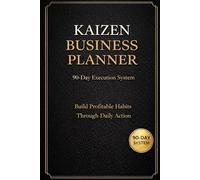 Kaizen Business Planner: 90-Day Execution System to Build Profitable Habits Through Daily Action