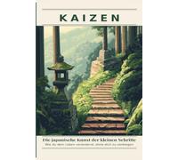 Kaizen: Die japanische Kunst der kleinen Schritte - Wie du dein Leben veränderst, ohne dich zu verbiegen (Lebenskunst der Welt)