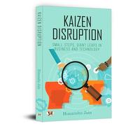 KAIZEN DISRUPTION - SMALL STEPS, GIANT LEAPS IN BUSINESS AND TECHNOLOGY: Small Steps, Giant Leaps In Business and Technology How to Apply The Japanese Philosophy of Kaizen To Your Small Business