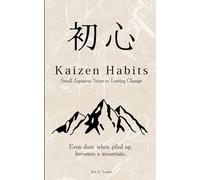 Kaizen Habits: Small Japanese Steps to Lasting Change