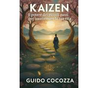 Kaizen: Il potere dei piccoli passi per trasformare la tua vita: 3 (La Via del Respiro - Dall’Asia al mondo, saggezze da praticare)