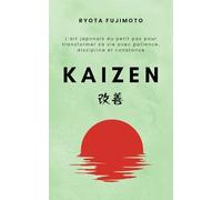 Kaizen: L’art japonais du petit pas pour transformer sa vie avec patience, discipline et constance (Reflets du Sakura)