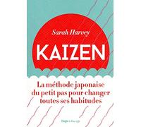 Kaizen - La méthode japonaise du petit pas pour changer toutes ses habitudes