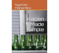 Kaizen Made Simple: Transform Everyday Work into Operational Excellence: A 10-Step Roadmap