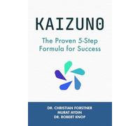 KAIZUNO: The Proven 5-Step Formula for Success: 1 (KAIZUNO Series)