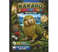 Kakapo Coloring Book for All Ages: 50 Beautiful and Unique Kakapo Designs Featuring New Zealand Forest Habitats, Wildlife Adventures, Nature Scenes, ... Coloring Pages for Kids, Teens, and Adults