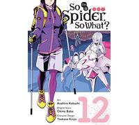 Kakashi, Asahiro – So I'm a Spider, So What? Vol. 12 – Manga – Yen Press