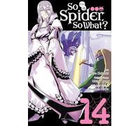 Kakashi, Asahiro - So I'm a Spider, So What?, Vol. 14 (manga): Volume 14 (SO IM A SPIDER SO WHAT GN)