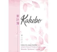 KAKEBO Cahier de compte familial: Agenda de gestion des comptes pour noter vos revenus et vos dépenses familial quotidien et mensuel, Méthode Japonaise pour Épargner, Format 21.6 x 27.9 cm