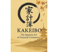 KAKEIBO: The Japanese Art of Financial Consistency