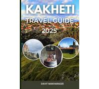 Kakheti Travel Guide 2025