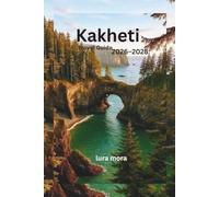 Kakheti Travel Guide 2026-2028:: Complete Georgia Wine Region Itinerary with Sighnaghi, Telavi & Kvareli, Hidden Villages, Food, Wine Tours, Monasteries & Budget Travel Tips