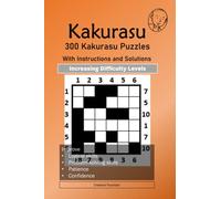 Kakurasu: 300 Kakurasu Puzzles - With Instructions and Solutions