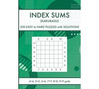 Kakurasu or Index Sums - Number Puzzle Book for Adults: 300 Easy to Hard Puzzles with Solutions - Recreational Math and Logic Puzzles (Math Puzzles for Kids and Adults)